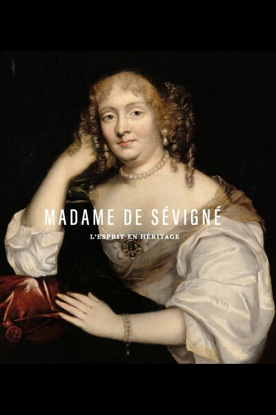 Madame de Sévigné, l’Esprit en héritage